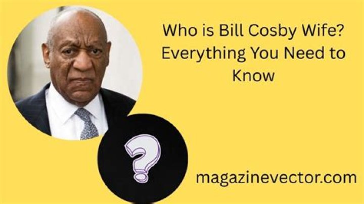 
Bill Cosby Wife Who is Bill Cosby Wife? 