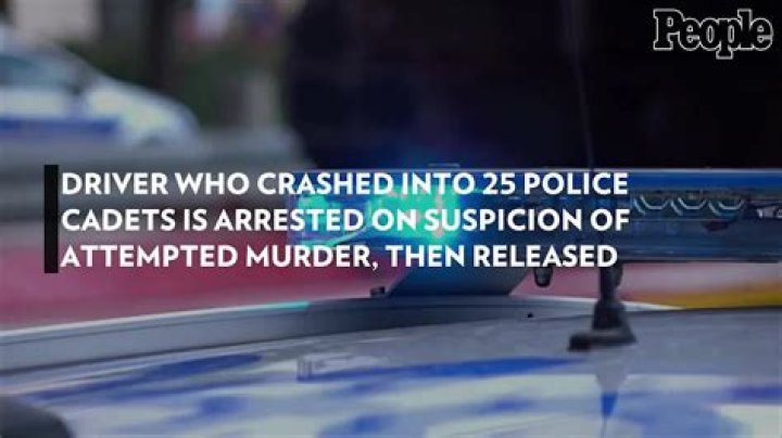 
Driver Who Crashed into 25 Police Cadets Is Arrested on Suspicion of Attempted Murder, Then Released 