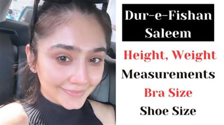 Dur-e-Fishan Saleem Height, Weight, Net Worth, Age, Birthday, Wikipedia, Who, Nationality, Biography