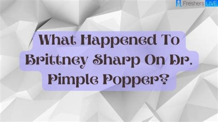 What Happened To Brittney Sharp On DR Pimple Popper? Brittany Sharp Cause Of Death Explained